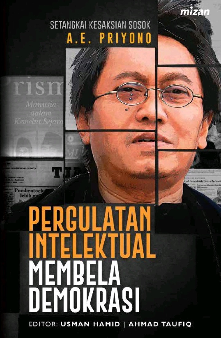 Pergulatan Intelektual Membela Demokrasi: Setangkai Kesaksian Sosok A.E. Priyono