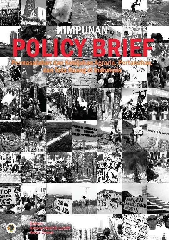 Permasalahan dan Kebijakan Agraria, Pertanahan, dan Tata Ruang di Indonesia (Himpunan Policy Brief)