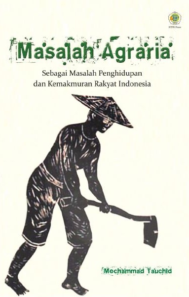 Masalah Agraria Sebagai Masalah Penghidupan dan Kemakmuran Rakyat Indonesia