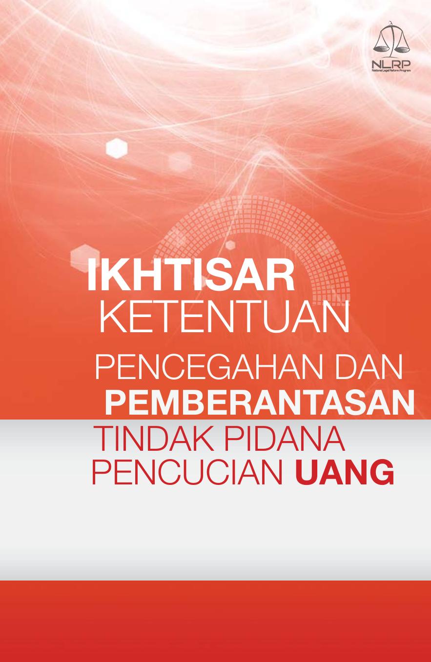 Ikhtisar Ketentuan Pencegahan Dan Pemberantasan Tindak Pidana Pencucian Uang Dan Pendanaan Terorisme