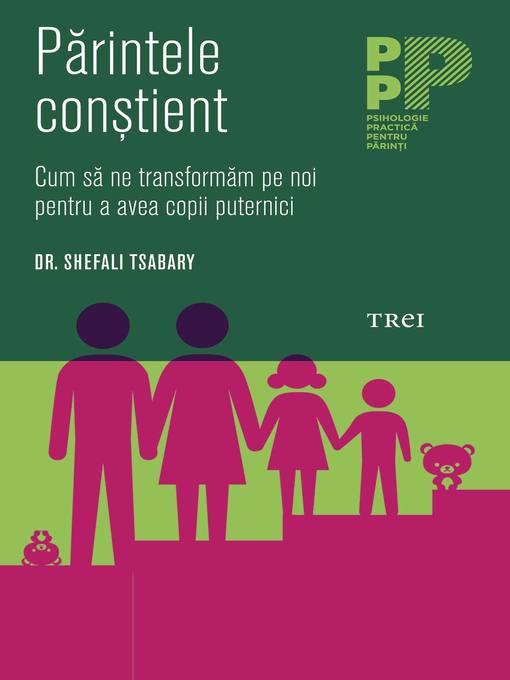 Părintele conștient : cum să ne transformăm pe noi pentru a avea copii puternici