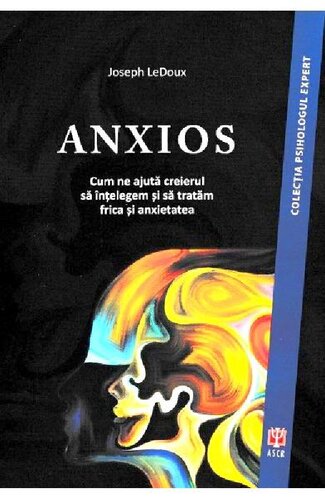 ANXIOS. Cum ne ajută creierul să înţelegem şi să tratăm frica şi anxietatea