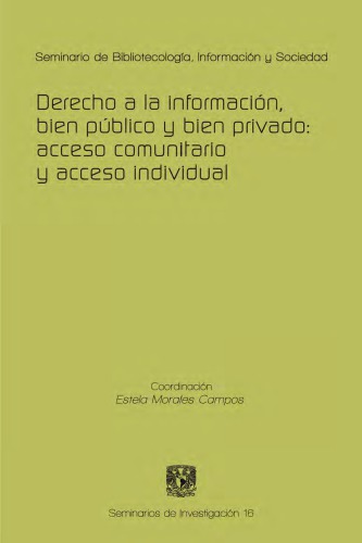 Seminario de bibliotecología, información y sociedad : derecho a la información, bien público y bien privado : acceso comunitario y acceso individual