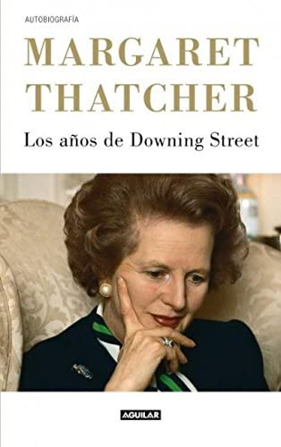 Margaret Thatcher. Los a&ntilde;os de Downing Street (Spanish Edition)