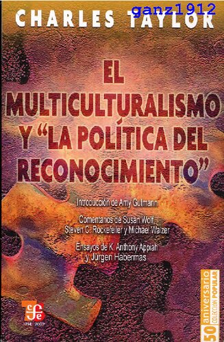 El Multiculturalismo y &quot;La Politica del Reconocimiento&quot;