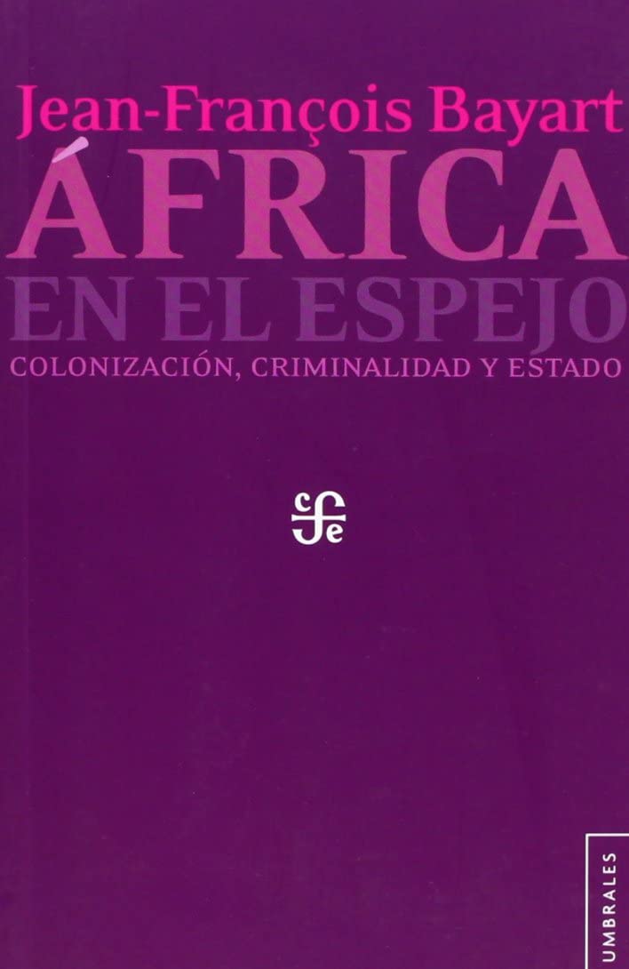 &Aacute;frica en el espejo. Colonizaci&oacute;n, criminalidad y Estado (Umbrales) (Spanish Edition)