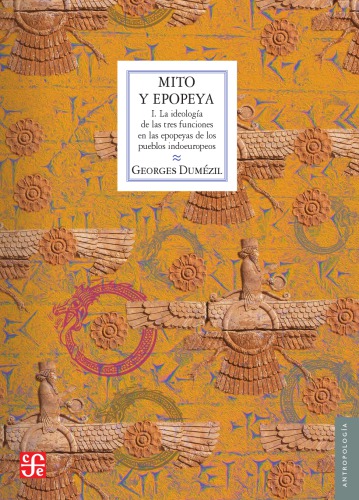 Mito y epopeya, I. La ideología de las tres funciones en las epopeyas de los pueblos indoeuropeos