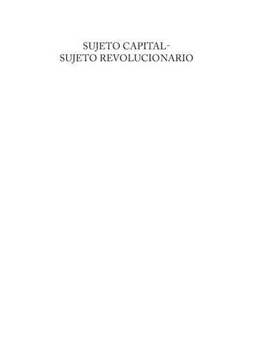 Sujeto capital-sujeto revolucionario análisis crítico del sistema capitalista y sus contradicciones