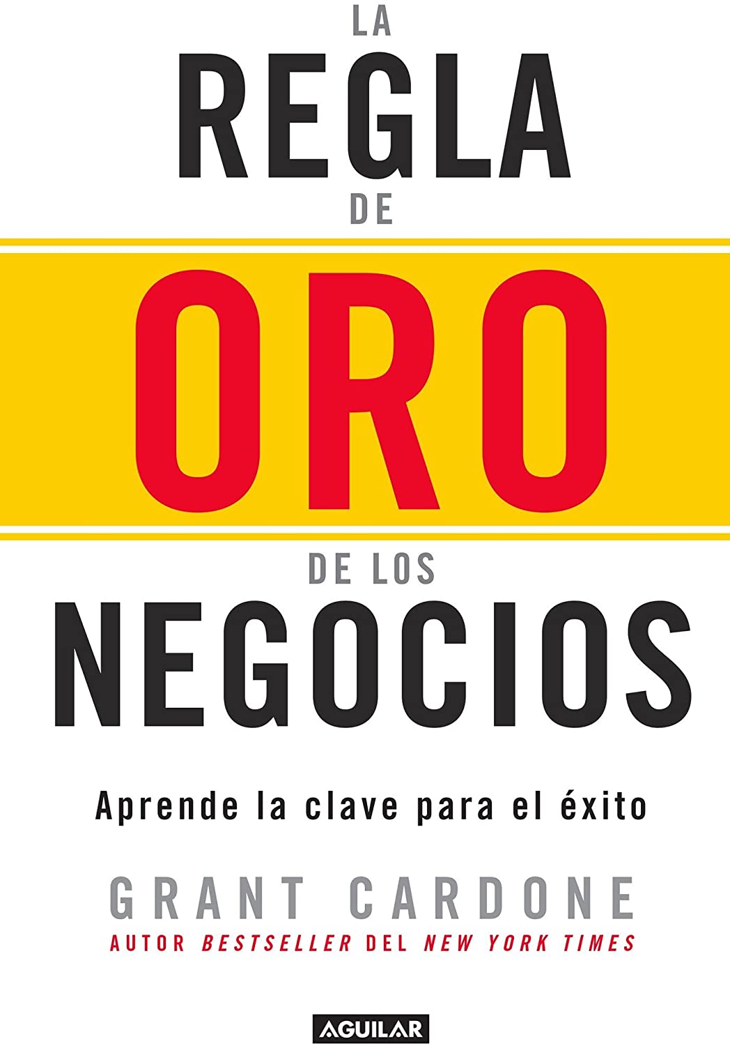La regla de oro de los negocios - Aprende la clave del &eacute;xito / The 10X Rule: The Only Difference Between Success and Failure (Spanish Edition)