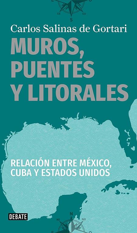 Muros, puentes y litorales / Walls, Bridges, and Borders.: Relacion entre Mexico, Cuba y Estados Unidos (Spanish Edition)