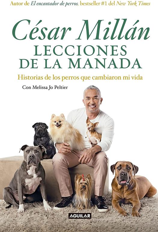 Lecciones de la manada / Cesar Millan's Lessons From the Pack: Historias de los perros que cambiaron mi vida (Spanish Edition)