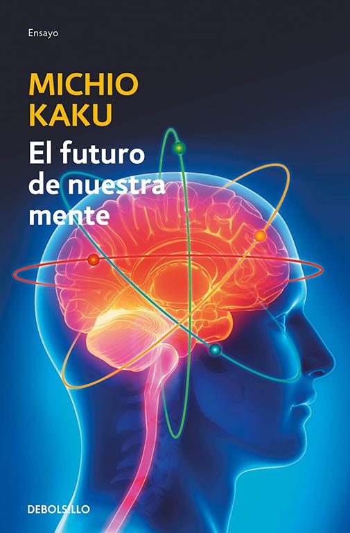 El futuro de nuestra mente: El reto cientIfico para entender, mejorar y fortalecer nuestra mente / The Future of the Mind (Spanish Edition)