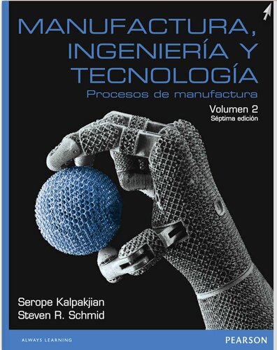 Manufactura, ingeniería y tecnología: procesos de manufactura Volumen 2