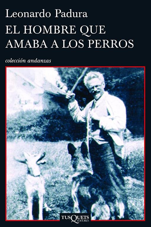 El hombre que amaba a los perros (Coleccion Andanzas) (Spanish Edition)