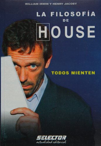 La Filosof&iacute;a de HOUSE: Todos Mienten (OTROS LIBROS PRACTICOS) (Spanish Edition)