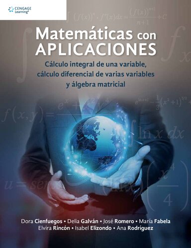 Matemáticas con aplicaciones : cálculo integral de una variable, cálculo diferencial de varias variables y álgebra matricial.