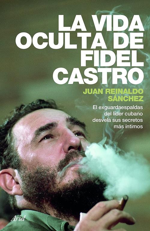 La vida oculta de Fidel Castro (Spanish Edition)