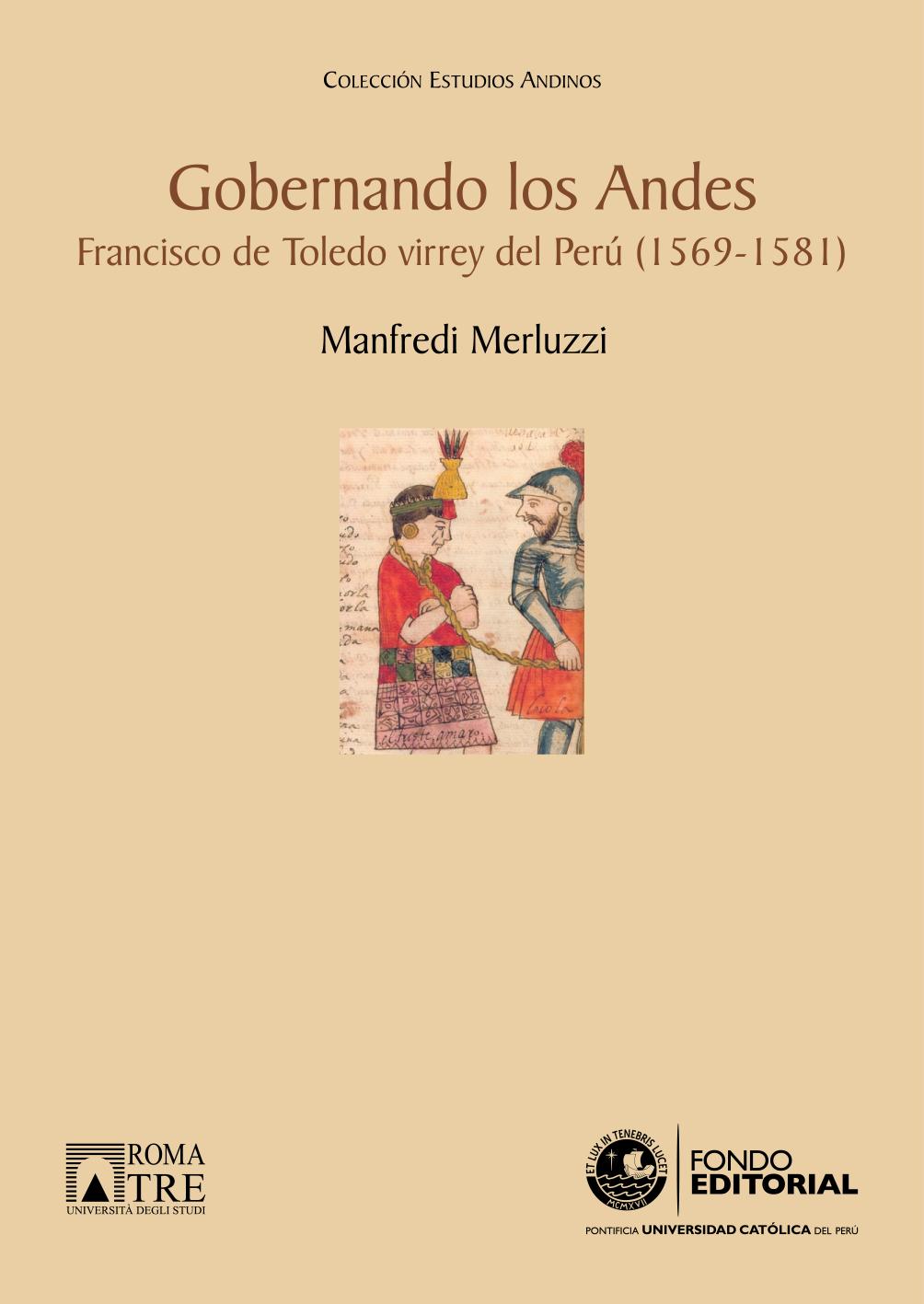 Gobernando los Andes : Francisco de Toledo virrey del Perú (1569-1581)