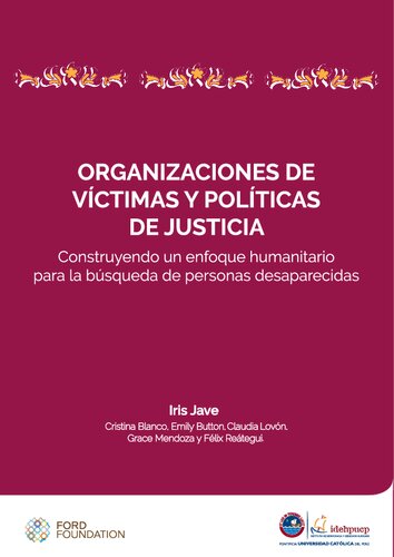 Organizaciones de víctimas y políticas de justicia : construyendo un enfoque humanitario para la búsqueda de personas desaparecidas