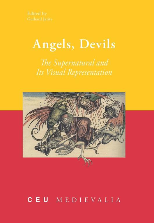 Angels, Devils: The Supernatural and Its Visual Representation (Ceu Medievalia)