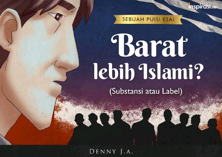 Barat Lebih Islami? (Substansi atau Lebel): Sebuah Puisi Esai