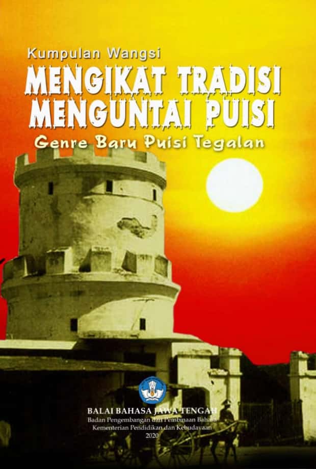 Kumpulan Wangsi MENGIKAT TRADISI MENGUNTAI PUISI Genre Baru Puisi Tegalan