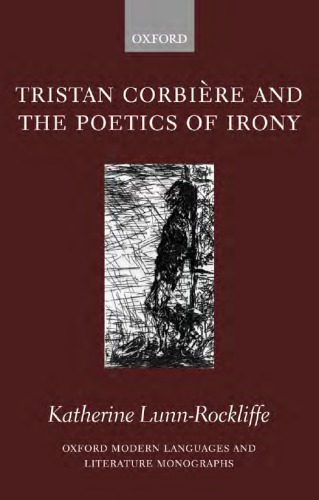 Tristan Corbire and the Poetics of Irony. Oxford Modern Languages and Literature Monographs.