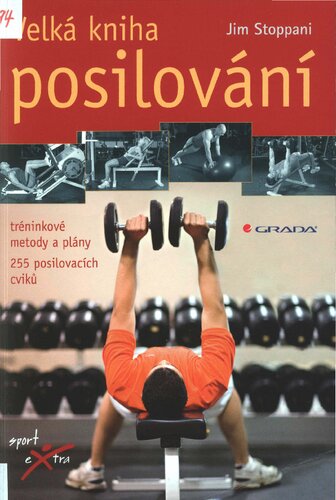 Velká kniha posilování : tréninkové metody a plány : 255 posilovacích cviků