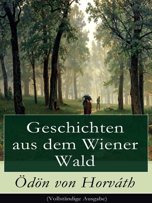 Geschichten aus dem Wiener Wald (Vollständige Ausgabe)