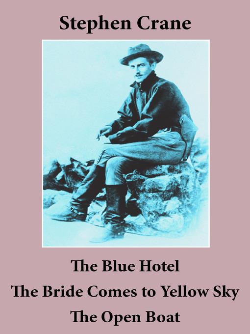 The Blue Hotel, the Bride Comes to Yellow Sky, and the Open Boat