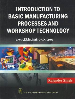 Introduction to Basic Manufacturing Processes and Workshop Technology