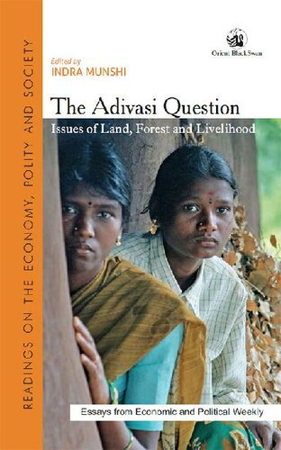 The Adivasi Question Issues of Land, Forest and Livelihood