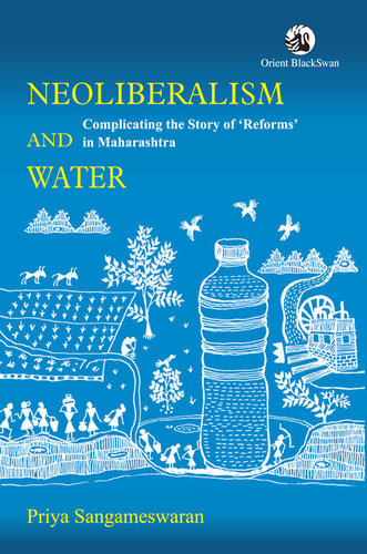 Neoliberalism and water : complicating the story of 'reforms' in Maharashtra