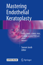Mastering endothelial keratoplasty. Volume I