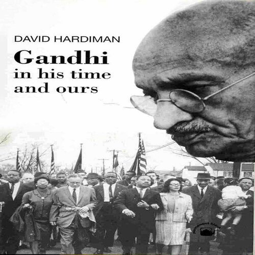 Gandhi:In His Time and Ours