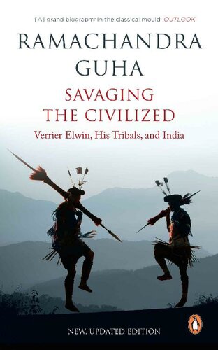 Savaging the Civilized : Verrier Elwin, His Tribals, and India (New and Updated Edition)