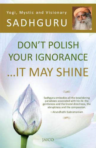 Don't Polish Your Ignorance It May Shine