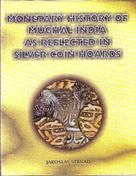 Monetary History Of Mughal India As Reflected In Silver Coin Hoards