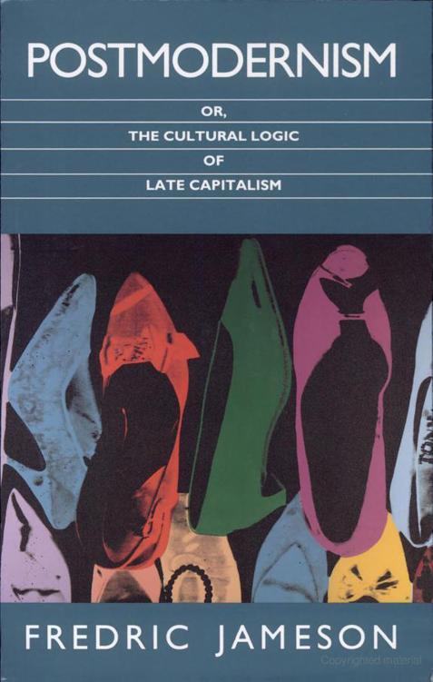 Postmodernism or the Cultural Logic of Late Capitalism