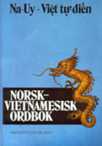 Norsk-vietnamesisk ordbok = Na-Uy-Việt tự-điẻ̂n