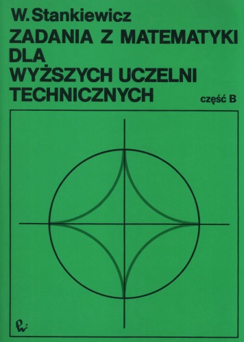 Zadania z matematyki dla wyższych uczelni technicznych. Cz. A