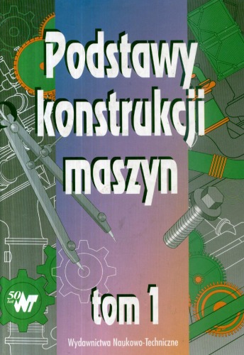 Podstawy konstrukcji maszyn. T. 1