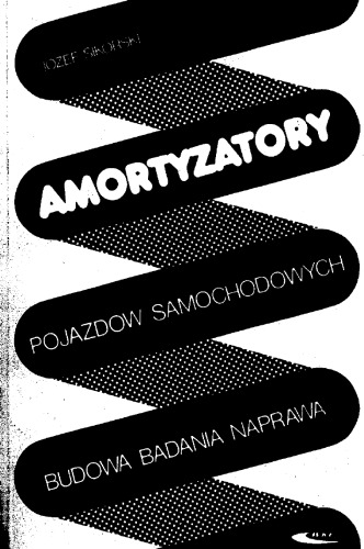 Amortyzatory pojazdów samochodowych : budowa, badania, naprawa