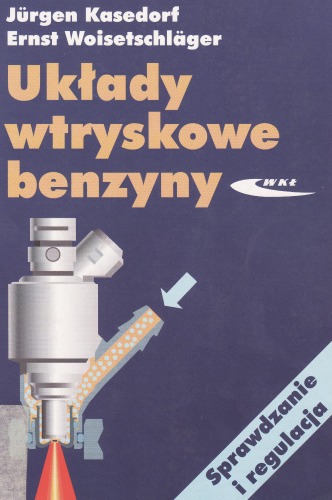 Układy wtryskowe benzyny : sprawdzanie i regulacja