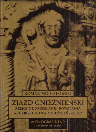 Zjazd Gnieźnieński : religijne przesłanki powstania arcybiskupstwa gnieźnieńskiego