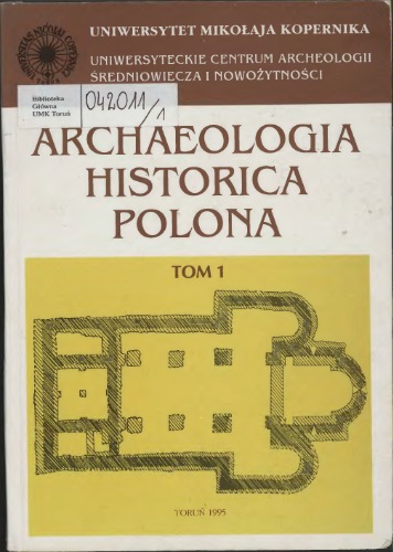 Materiały z I sesji naukowej Uniwersyteckiego Centrum Archeologii Średniowiecza i Nowożytności, Toruń, 21-22 listopada 1992 roku