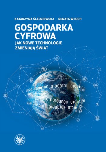 Gospodarka cyfrowa : jak nowe technologie zmieniają świat