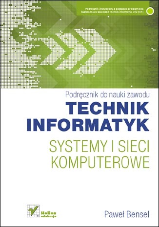 Podręcznik do nauki zawodu technik informatyk : systemy i sieci komputerowe