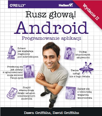 Android. Programowanie aplikacji. Rusz głową! Wydanie II