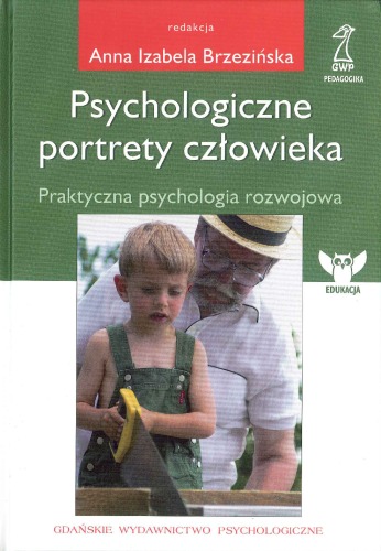 Psychologiczne portrety człowieka : [praktyczna psychologia rozwojowa]